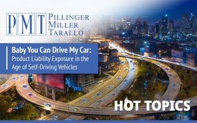 HOT TOPICS – Baby You Can Drive My Car:  Product Liability Exposure in the Age of Self-Driving Vehicles