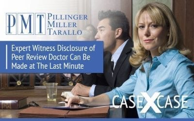Case by Case:  Expert Witness Disclosure of Peer Review Doctor Can Be Made at The Last Minute