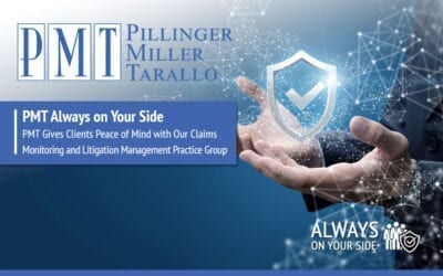 PMT Always on Your Side – PMT Gives Clients Peace of Mind with Our Claims Monitoring and Litigation Management Practice Group